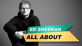 ALL ABOUT - Ed Sheeran