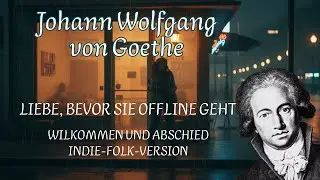 Goethes &bdquo;Willkommen und Abschied&ldquo; &mdash; Moderne Indie-Folk-Version 🌙