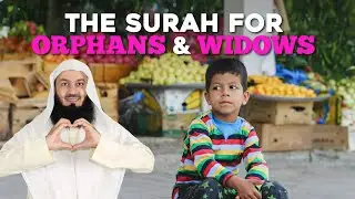 The Surah for Orphans and Widows | Mufti Menk