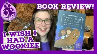 I Wish I Had A Wookiee Book Review | JediMaster738