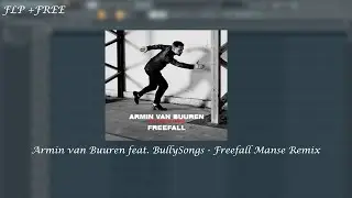 (FLP) - Armin van Buuren feat. BullySongs - Freefall Manse Remix