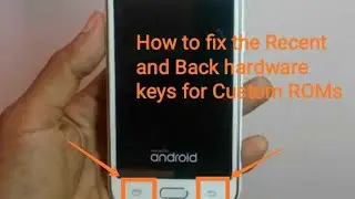 The Fix for Hardware keys of and Android Custom ROM