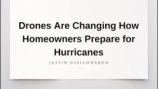 Drones Are Changing How Homeowners Prepare for Hurricanes