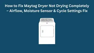 Как исправить проблему с неполной сушкой белья в сушилке Maytag &ndash; устранение неполадок, связанных...