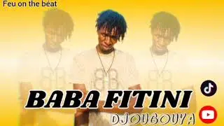 BABA FITINI   DJOUGOUYA MAGNE # PROD BÉAT FEU # 
