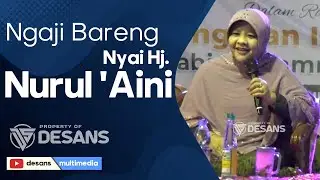 PENGAJIAN NYAI HJ. NURUL 'AINI DARI KEDIRI DOKUMENTASI VIDEO OLEH DESANS MULTIMEDIA