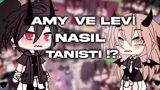 💓°•AMY VE LEVİ NASIL TANIŞTI? (2/2) 💕//Gacha life//GLMM/❄🥳