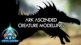 How I Make ARK Ascended Creature Models