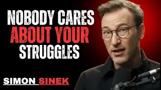 NOBODY CARES ABOUT YOUR STRUGGLES | SIMON SINEK MOTIVATIONAL SPEECH | PURPOSE & LEADERSHIP MINDSET