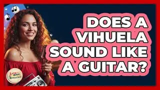Does A Vihuela Sound Like A Guitar?