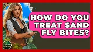 How Do You Treat Sand Fly Bites? - Reptilian Wonders