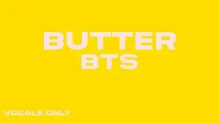 BTS - Butter (VOCALS Acapella)