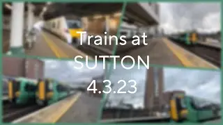 Trains at Sutton 4.3.23