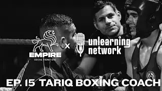 Ep. 15 Tariq Boxing Coach Part 2 - Tariq Abdulrahman - Empire Boxing