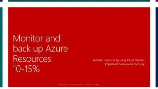 AZ-104 CERT Module 5 Monitor & Backup Resources