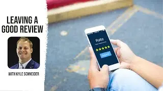 Leaving a Good Review - Kyle Schneider