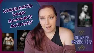 Underrated Dark Romance Authors | Collab w/ Brianna Kelly