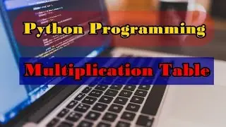 Python Program to Display the multiplication Table || Python Programming Examples