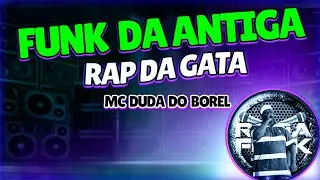 funk da antiga RAP DA GATA