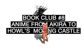 Book Club 8 - Susan Napier's Anime from Akira to Howl's Moving Castle