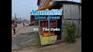 SG - Tân Uyên cùng XanhSMLimo 7 chổ #ongkeduongpho #xanhsm #vacaiket #dailyvlog #limogreen