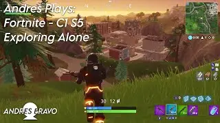 Andres Plays: Fortnite - Chapter 1 Season 5 - Exploring Alone