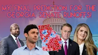 My FINAL Prediction For the Georgia Senate Runoffs!