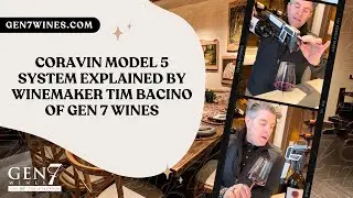 Coravin Model 5 System Explained by Winemaker Tim Bacino of GEN 7 Wines