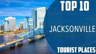 Top 10 Best Tourist Places to Visit in Jacksonville, Florida | USA - English