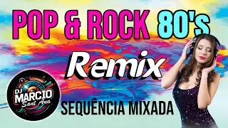 POP & ROCK REMIX - Sequência Mixada - DJ Marcio Sant'Ana - 80's #01 2026
