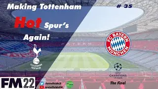 Champions League Final | FM22 Save | Tottenham | EP 35 | Football Manager 2022 | #FM22