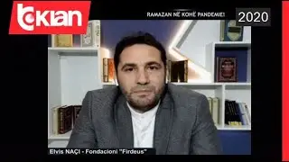 Opinion - Elvis Naci: Ramazan ne kohe pandemie! (27 prill 2020)