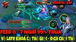 Feed 0 - 7 Nghĩ 99% Thua và Cái Kết Về Late Khó Cho Sát Thủ Bất Lực Lật Kèo