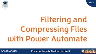 Filtering and Compressing Files with Power Automate | Power Automate Desktop in Hindi