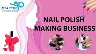 Nail Polish Making Business | StartupYo | www.startupyo.com