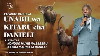 KONDOO MUME NA BEBERU KATIKA MAONO YA DANIELI - Sura ya 8 | Askofu Dr. Fredrick Simon