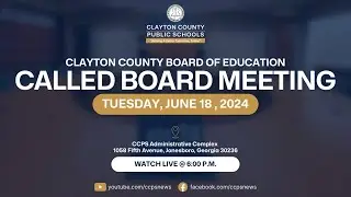 Clayton County Public Schools Called Board Meeting - June 18, 2024