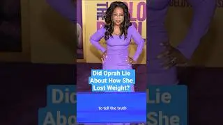 Did Oprah Lie About How She Lost Weight?