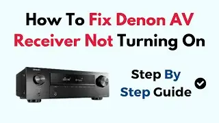 How To Fix Denon AV Receiver Not Turning On