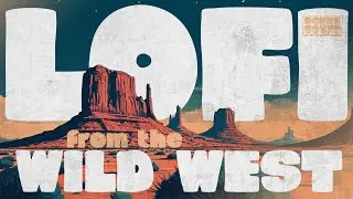 saddle up and zone out  ⦿  lo-fi beats from the wild west  ⦿  chillhop