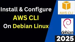 Install & Configure AWS CLI V2 on Debian Linux Complete Gudie with Examples | 2025 Updated