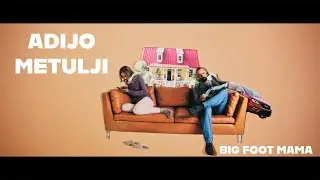 Big Foot Mama - ADIJO METULJI