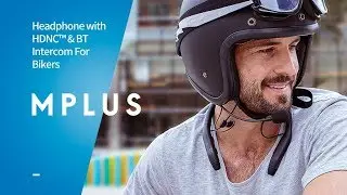 MPlus: Headphone with HDNC&trade; & BT Intercom For Bikers