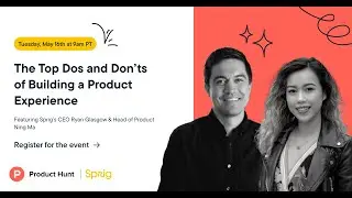 Product Hunt Community Event: Top dos and don'ts of building a product experience