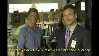 Dexter Review 05x07 