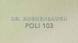 POLI 103: U.S. Government and Politics with Dr. Aughenbaugh