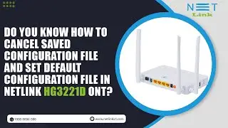 Do you know how to cancel saved configuration file in  Netlink HG3221D ONT?-114