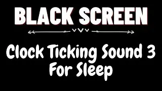 Clock Ticking Sound 3 for Sleep 8 hours | BLACK SCREEN | Dark Screen Nature Sounds | Sleep and Relax