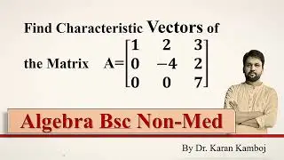 Characteristic vector of a matrix || Eigen values and vectors of a matrix 
