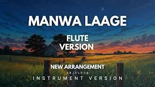 Manwa Laage Flute Version | New Arrangement SBJ Cloud